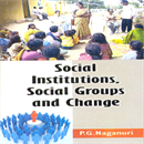 Picture of Social Institutions , Social Groups & Change 
