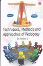 Picture of Techniques, Methods And Approaches OF Pedagogy For B.Ed 2Years Cource