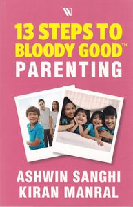 Picture of Ashwin Sanghi's 13 Steps To Bloody Good Parenting